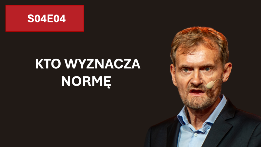 Arkadiusz Bednarski o tym, kto wyznacza normę i jak słowo normalne działa w zarządzaniu i negocjacjach